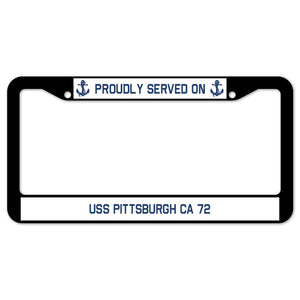 Proudly Served On USS PITTSBURGH CA 72 License Plate Frame