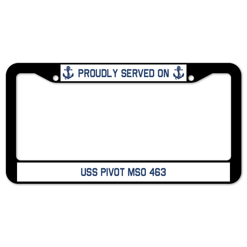 Proudly Served On USS PIVOT MSO 463 License Plate Frame