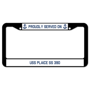 Proudly Served On USS PLAICE SS 390 License Plate Frame