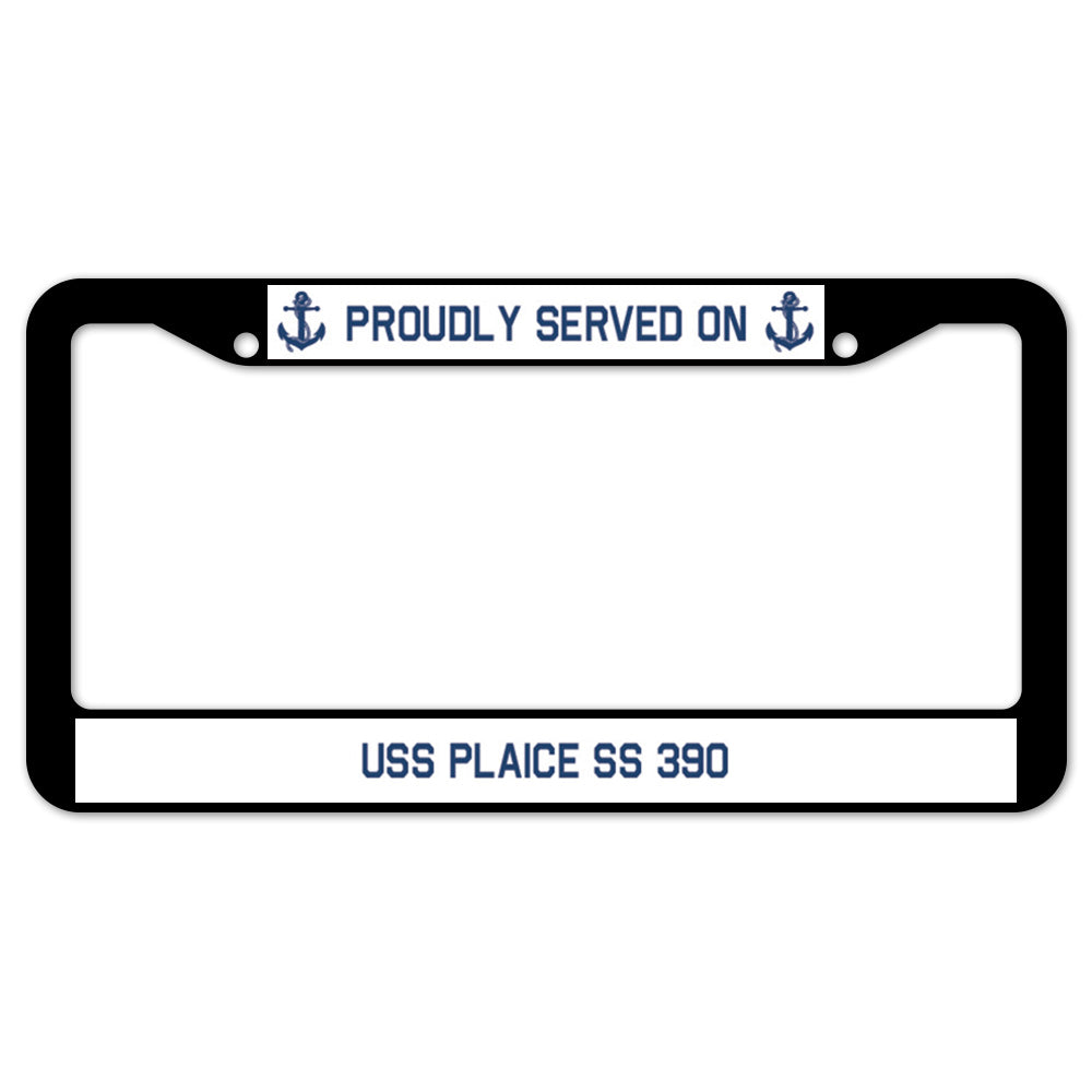 Proudly Served On USS PLAICE SS 390 License Plate Frame