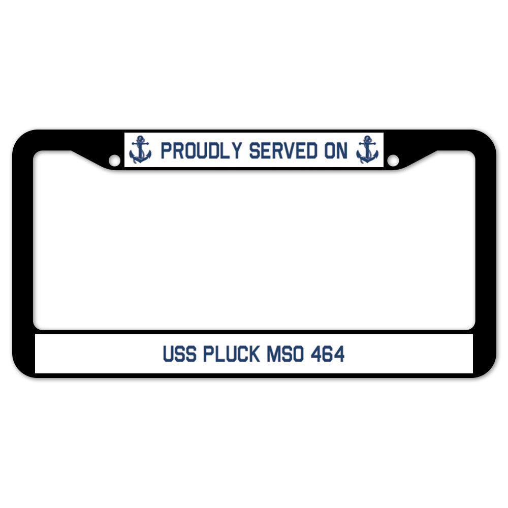 Proudly Served On USS PLUCK MSO 464 License Plate Frame