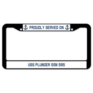 Proudly Served On USS PLUNGER SSN 595 License Plate Frame