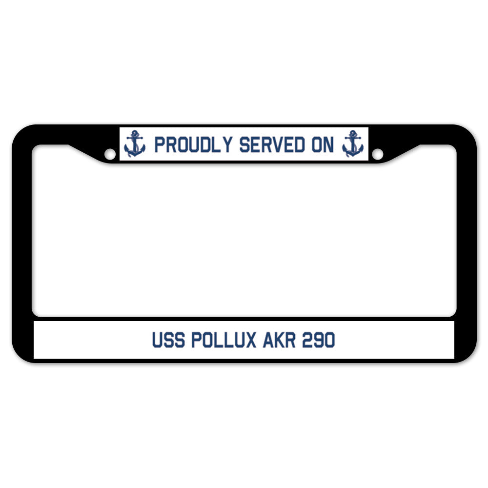 Proudly Served On USS POLLUX AKR 290 License Plate Frame