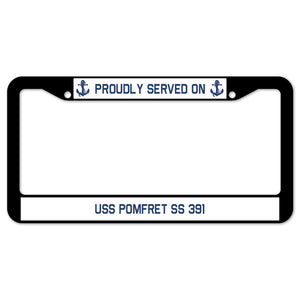 Proudly Served On USS POMFRET SS 391 License Plate Frame