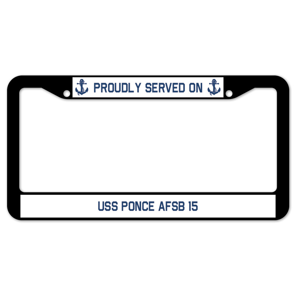 Proudly Served On USS PONCE AFSB 15 License Plate Frame