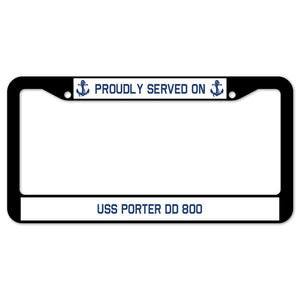 Proudly Served On USS PORTER DD 800 License Plate Frame