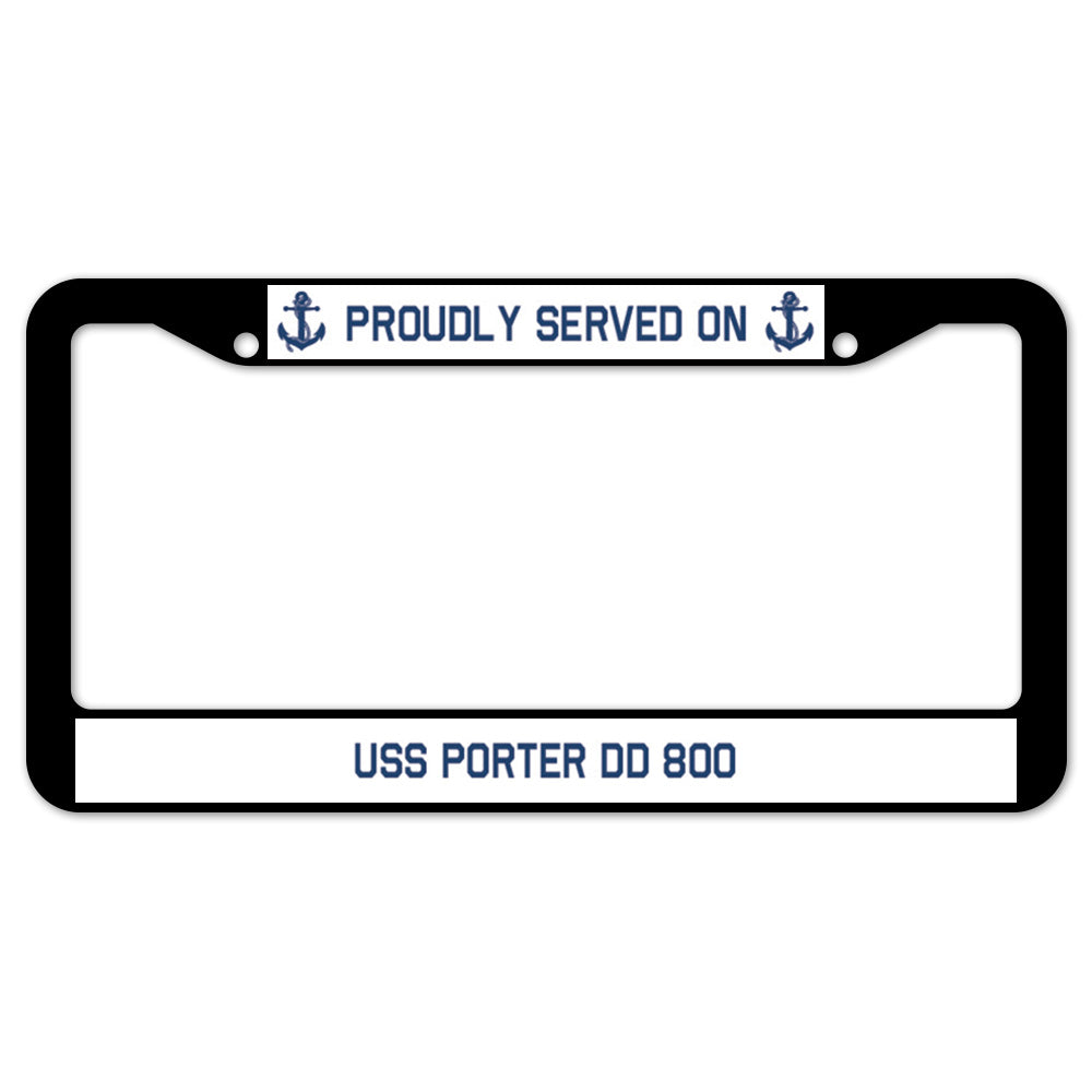 Proudly Served On USS PORTER DD 800 License Plate Frame