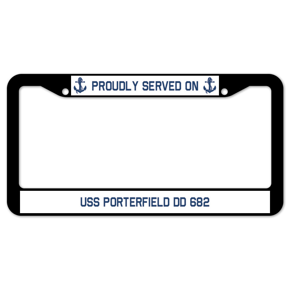 Proudly Served On USS PORTERFIELD DD 682 License Plate Frame