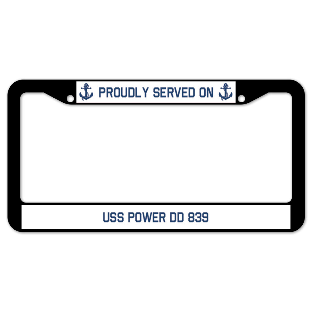 Proudly Served On USS POWER DD 839 License Plate Frame