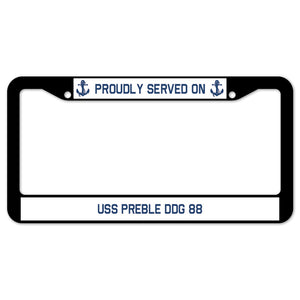 Proudly Served On USS PREBLE DDG 88 License Plate Frame