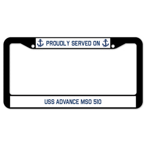 Proudly Served On USS ADVANCE MSO 510 License Plate Frame