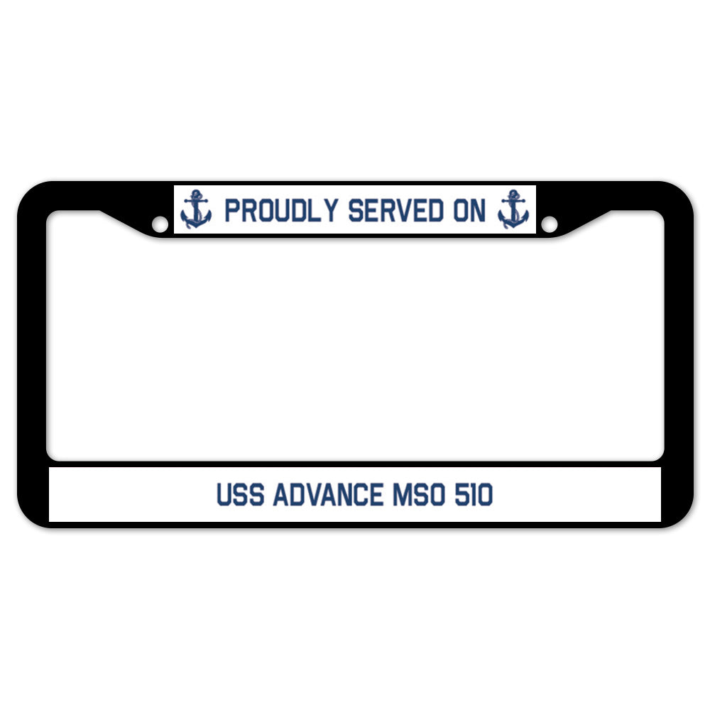 Proudly Served On USS ADVANCE MSO 510 License Plate Frame