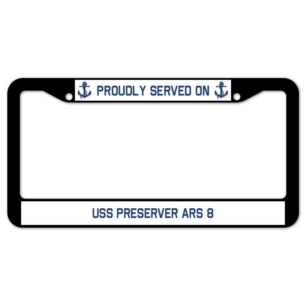 Proudly Served On USS PRESERVER ARS 8 License Plate Frame