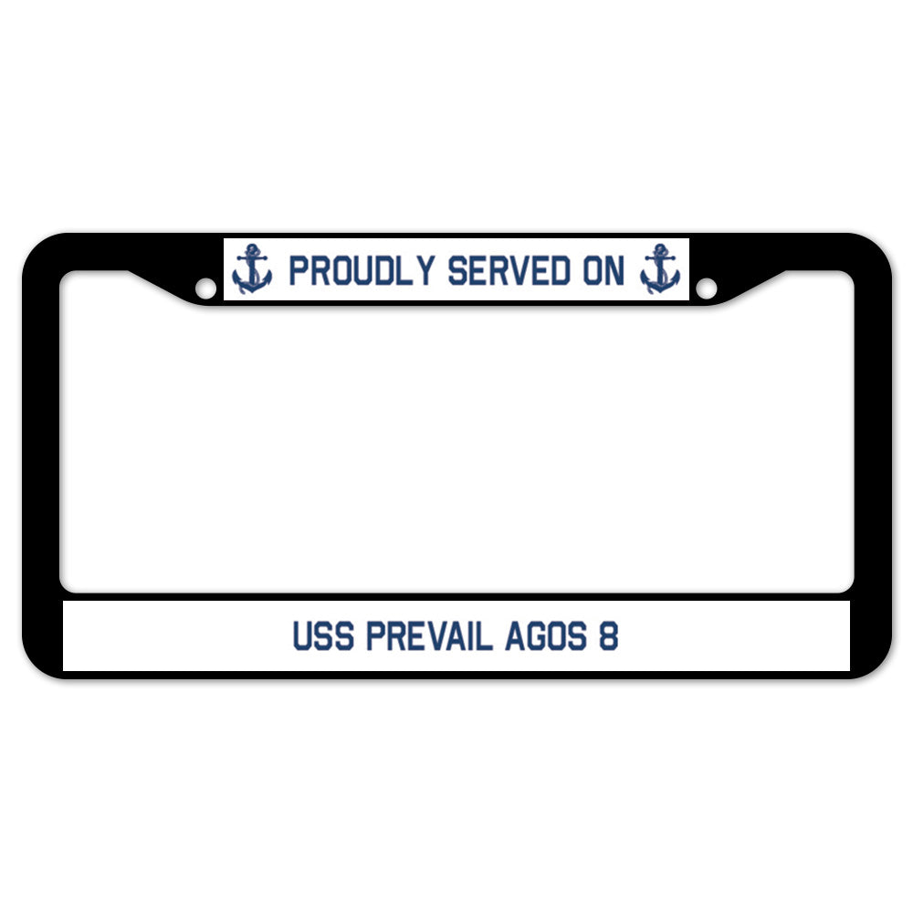 Proudly Served On USS PREVAIL AGOS 8 License Plate Frame