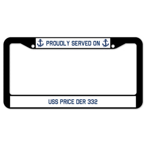 Proudly Served On USS PRICE DER 332 License Plate Frame