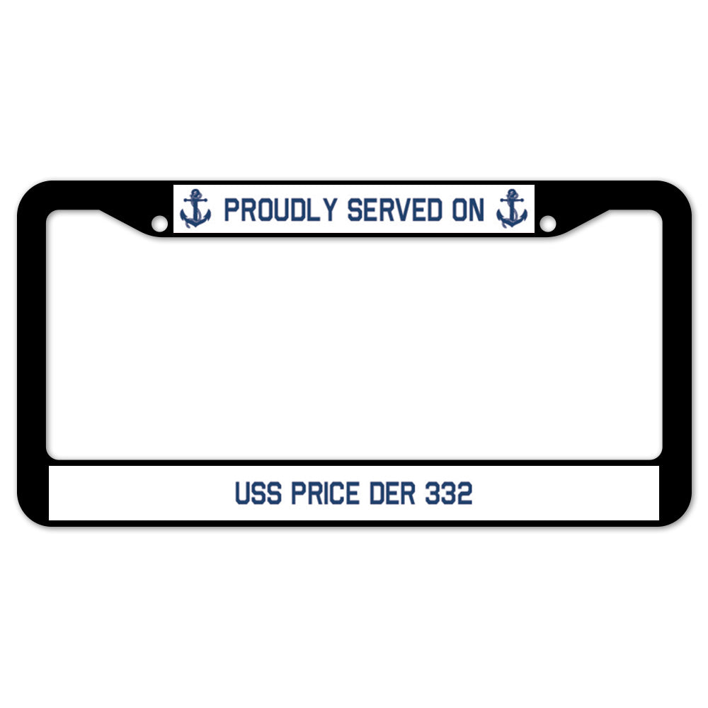 Proudly Served On USS PRICE DER 332 License Plate Frame