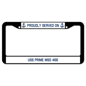 Proudly Served On USS PRIME MSO 466 License Plate Frame