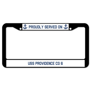 Proudly Served On USS PROVIDENCE CG 6 License Plate Frame