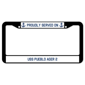 Proudly Served On USS PUEBLO AGER 2 License Plate Frame