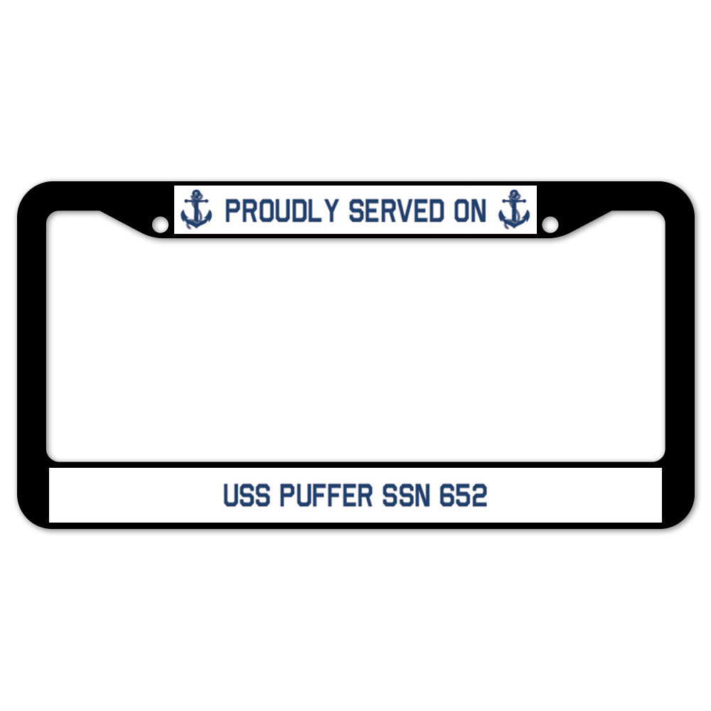 Proudly Served On USS PUFFER SSN 652 License Plate Frame