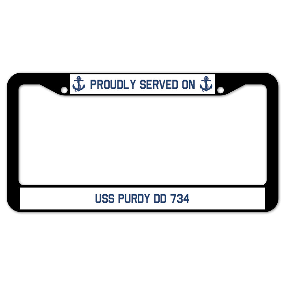 Proudly Served On USS PURDY DD 734 License Plate Frame