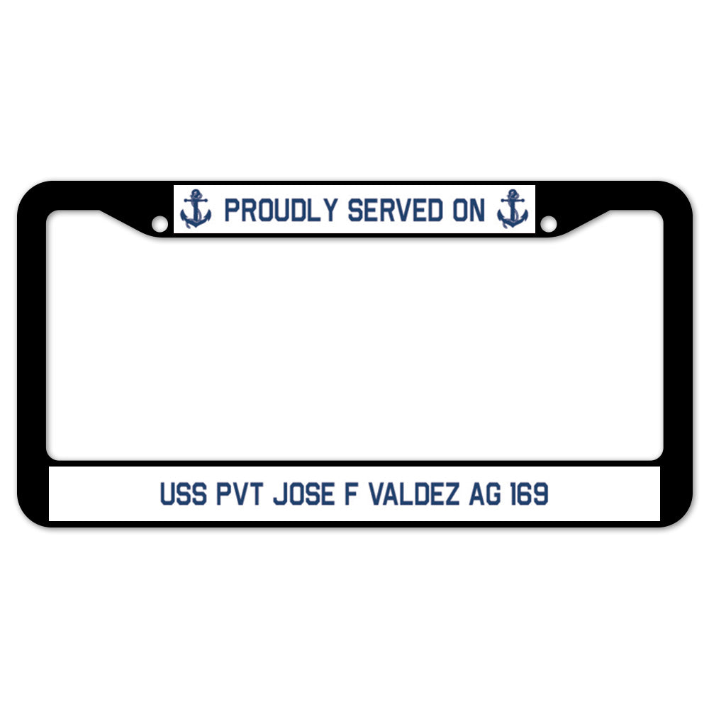 Proudly Served On USS PVT JOSE F VALDEZ AG 169 License Plate Frame