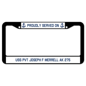 Proudly Served On USS PVT JOSEPH F MERRELL AK 275 License Plate Frame