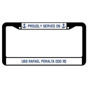 Proudly Served On USS RAFAEL PERALTA DDG 115 License Plate Frame