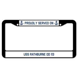 Proudly Served On USS RATHBURNE DD 113 License Plate Frame