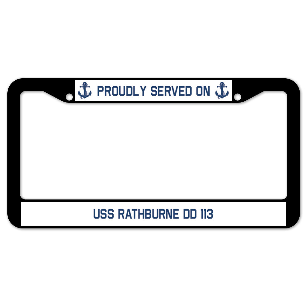 Proudly Served On USS RATHBURNE DD 113 License Plate Frame