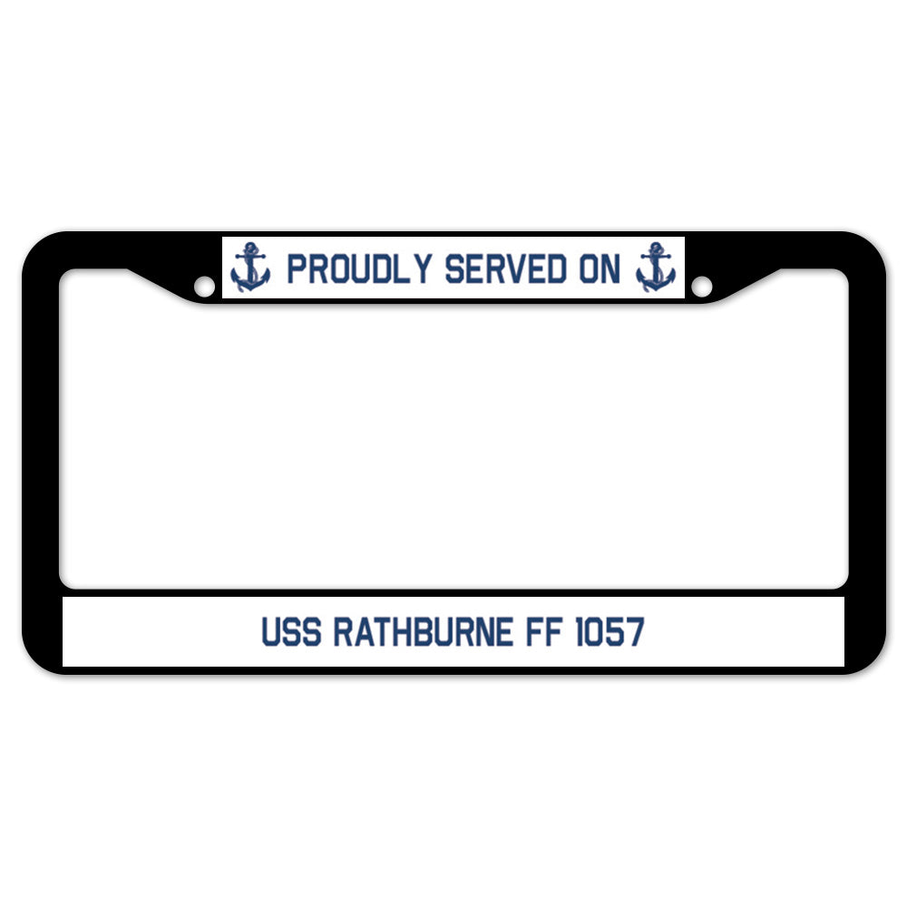 Proudly Served On USS RATHBURNE FF 1057 License Plate Frame