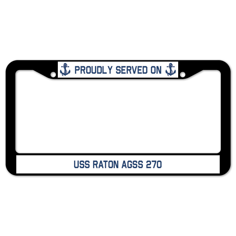 Proudly Served On USS RATON AGSS 270 License Plate Frame