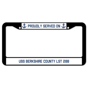 Proudly Served On USS BERKSHIRE COUNTY LST 288 License Plate Frame