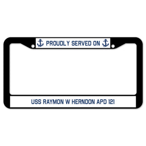 Proudly Served On USS RAYMON W HERNDON APD 121 License Plate Frame