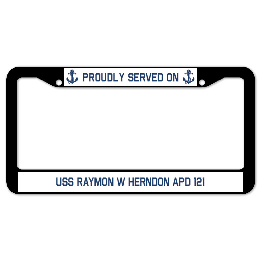 Proudly Served On USS RAYMON W HERNDON APD 121 License Plate Frame