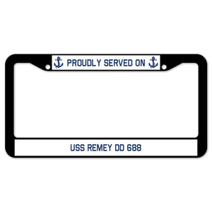 Proudly Served On USS REMEY DD 688 License Plate Frame