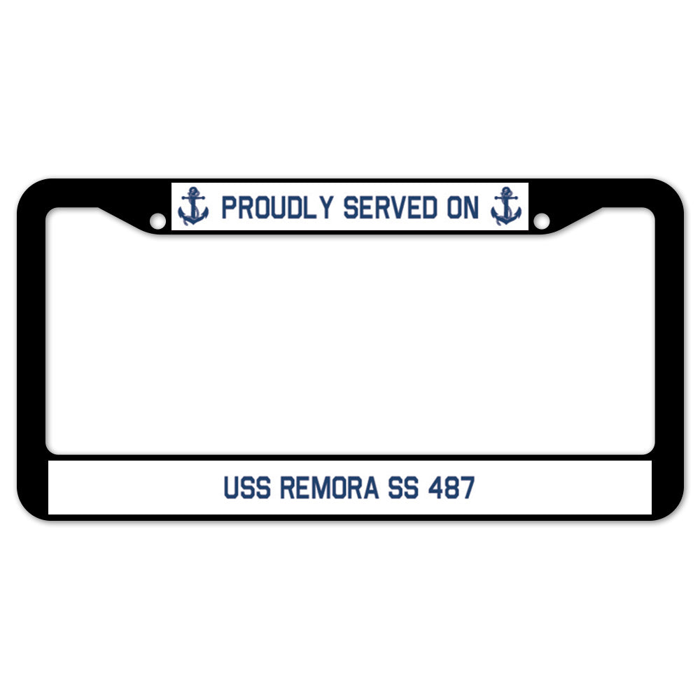 Proudly Served On USS REMORA SS 487 License Plate Frame