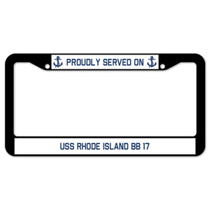 Proudly Served On USS RHODE ISLAND BB 17 License Plate Frame