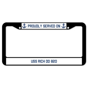 Proudly Served On USS RICH DD 820 License Plate Frame