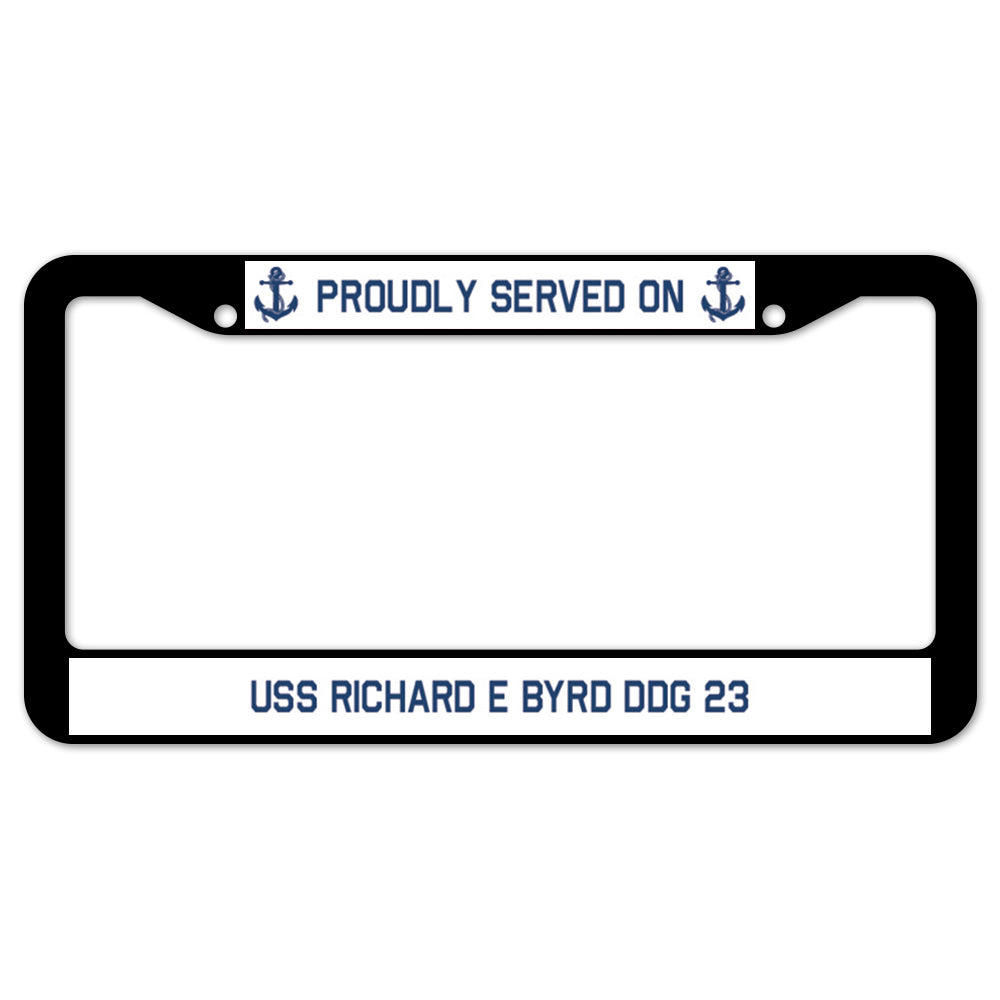 Proudly Served On USS RICHARD E BYRD DDG 23 License Plate Frame