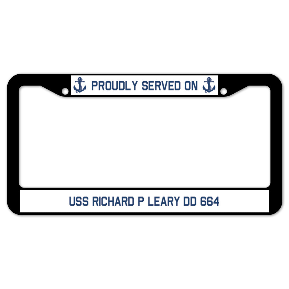 Proudly Served On USS RICHARD P LEARY DD 664 License Plate Frame