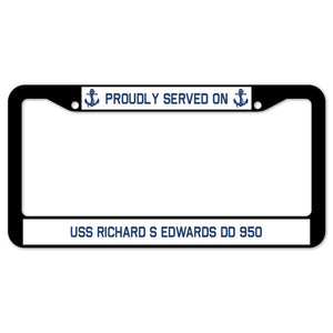 Proudly Served On USS RICHARD S EDWARDS DD 950 License Plate Frame