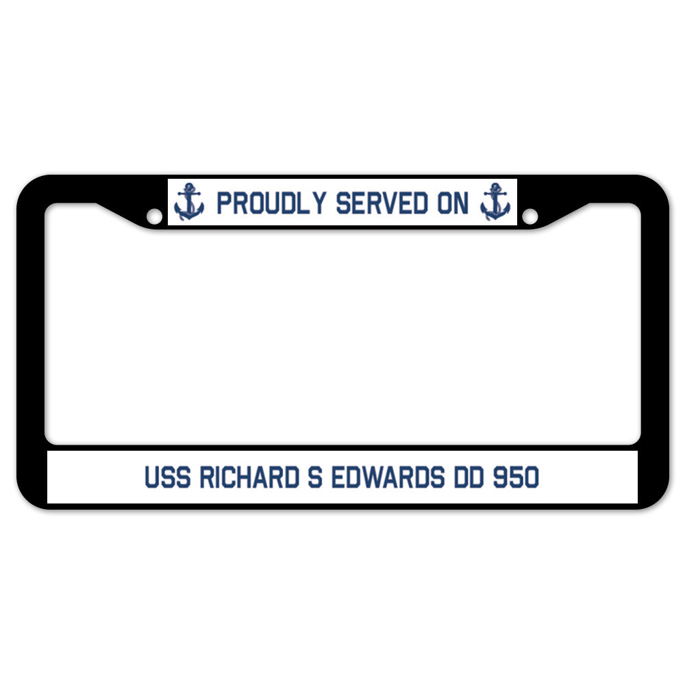 Proudly Served On USS RICHARD S EDWARDS DD 950 License Plate Frame