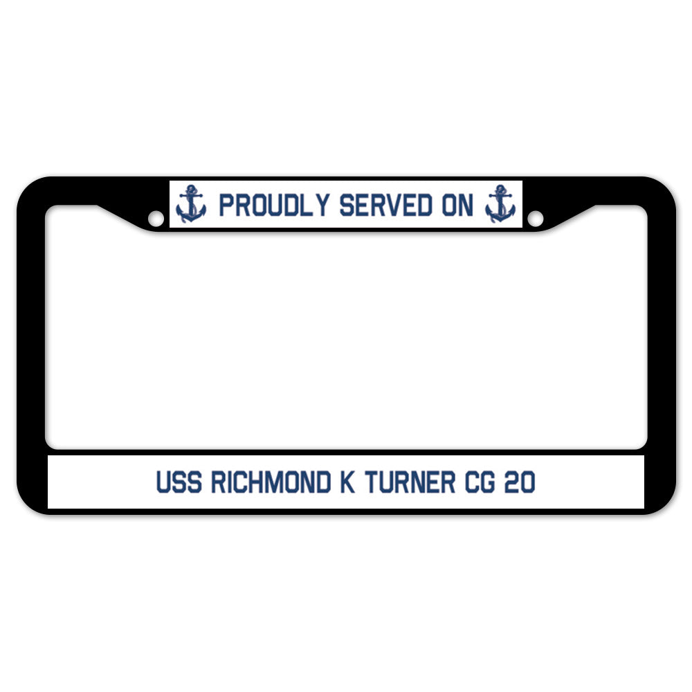 Proudly Served On USS RICHMOND K TURNER CG 20 License Plate Frame