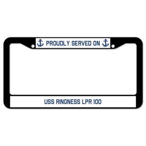 Proudly Served On USS RINGNESS LPR 100 License Plate Frame