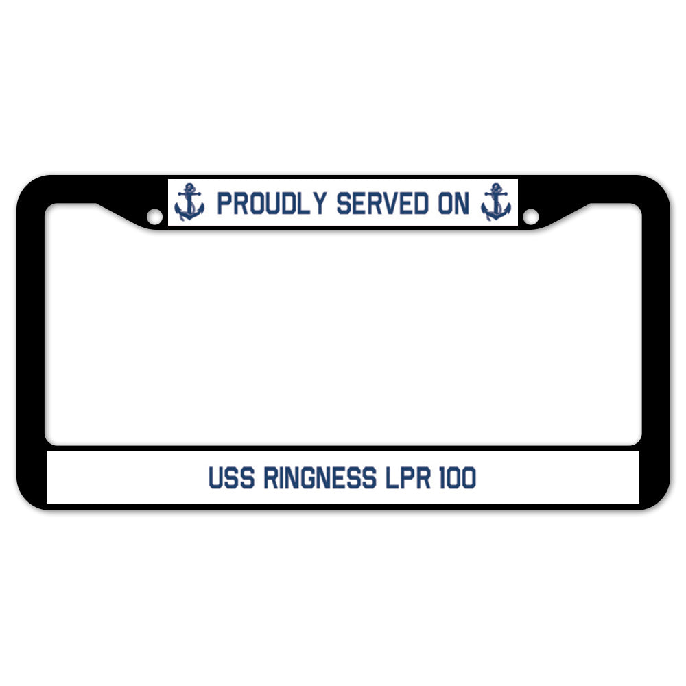 Proudly Served On USS RINGNESS LPR 100 License Plate Frame