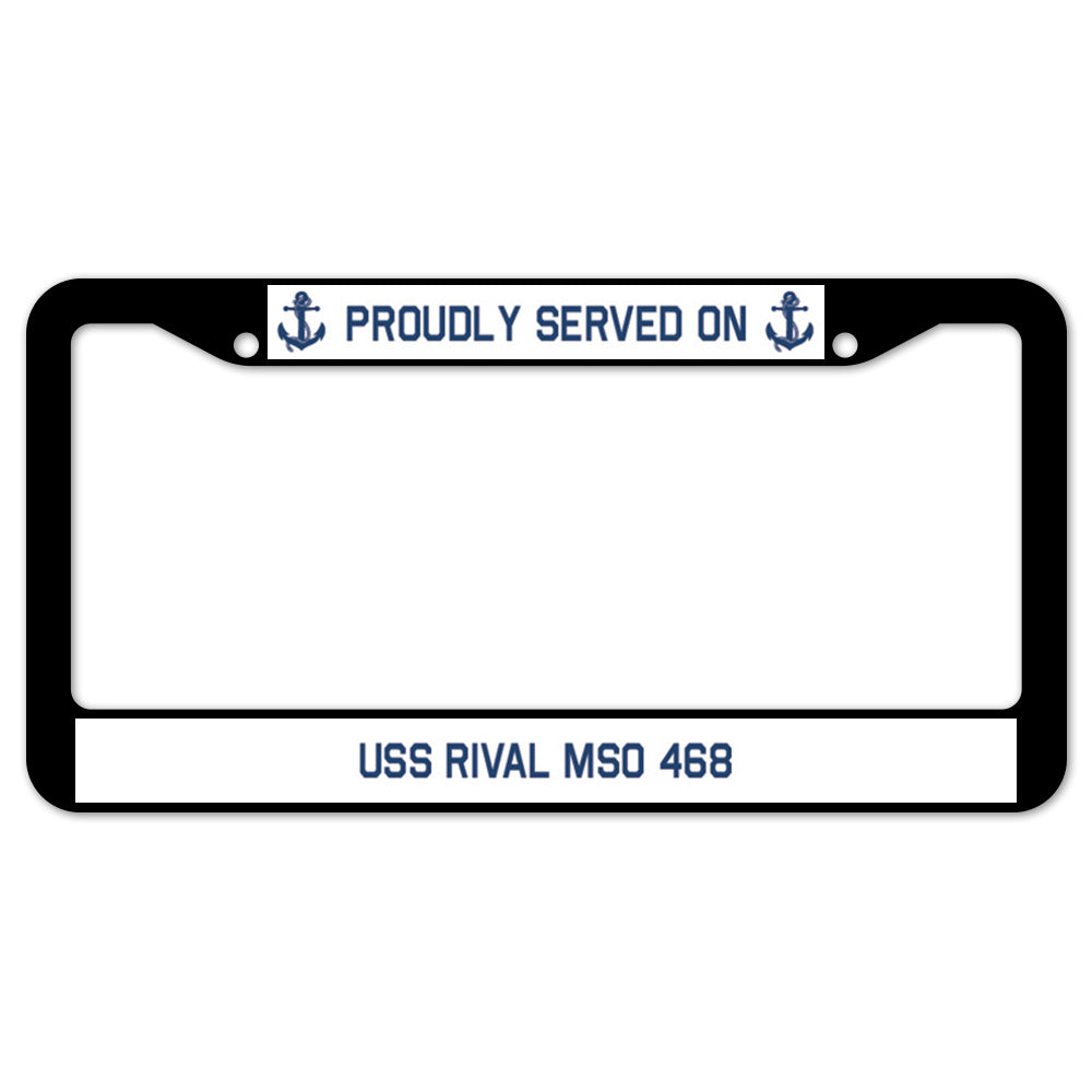 Proudly Served On USS RIVAL MSO 468 License Plate Frame