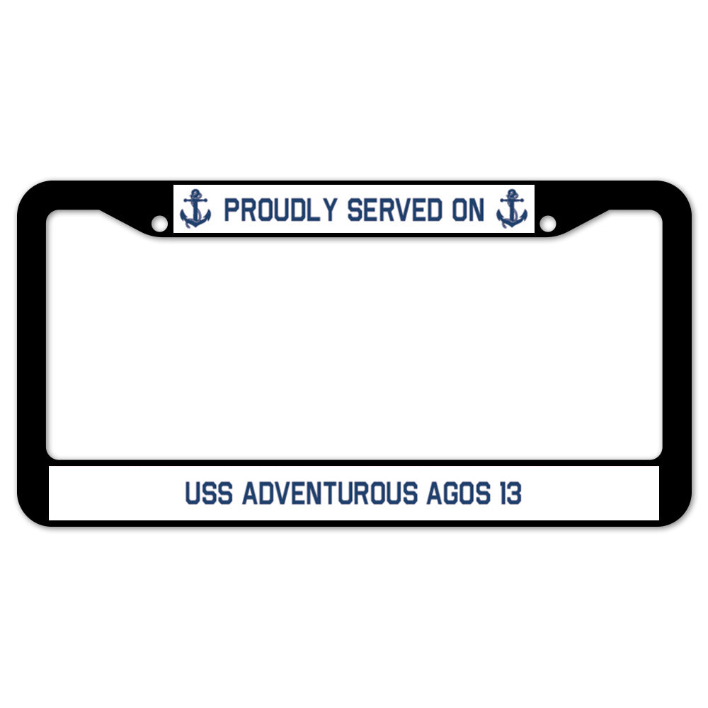 Proudly Served On USS ADVENTUROUS AGOS 13 License Plate Frame