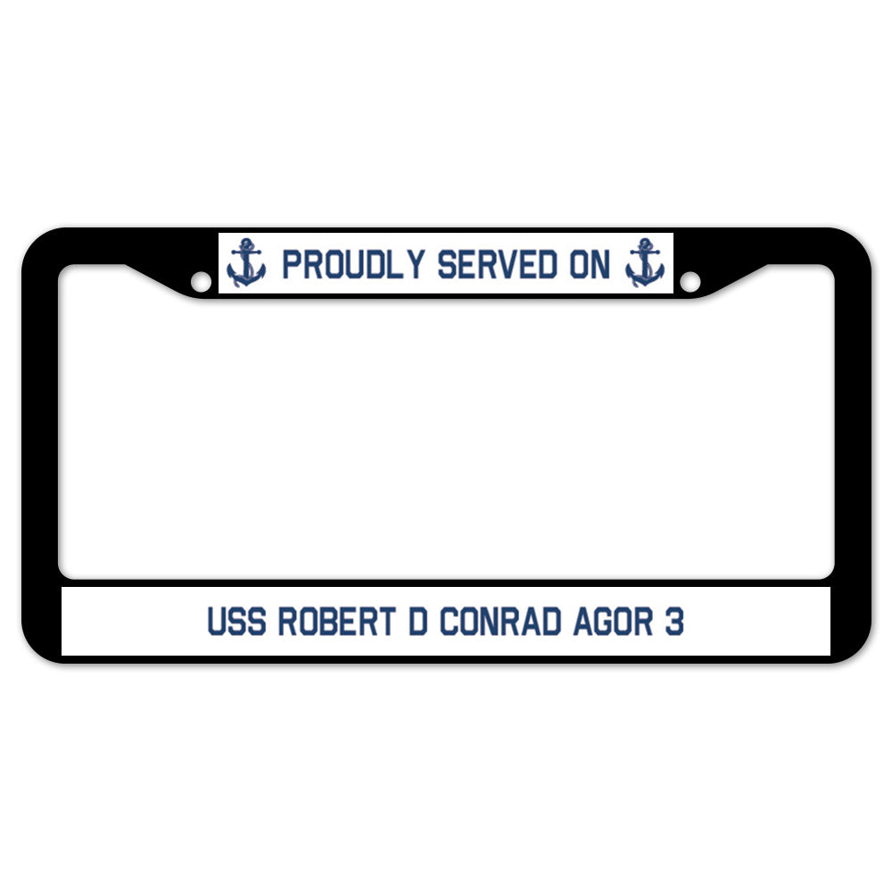 Proudly Served On USS ROBERT D CONRAD AGOR 3 License Plate Frame