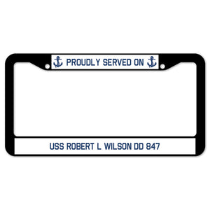 Proudly Served On USS ROBERT L WILSON DD 847 License Plate Frame